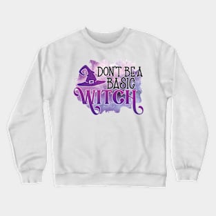 Halloween - Don't be a basic witch Crewneck Sweatshirt